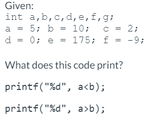 Given: int a , b , c , d , e , f , g ; a = 5 ; ,