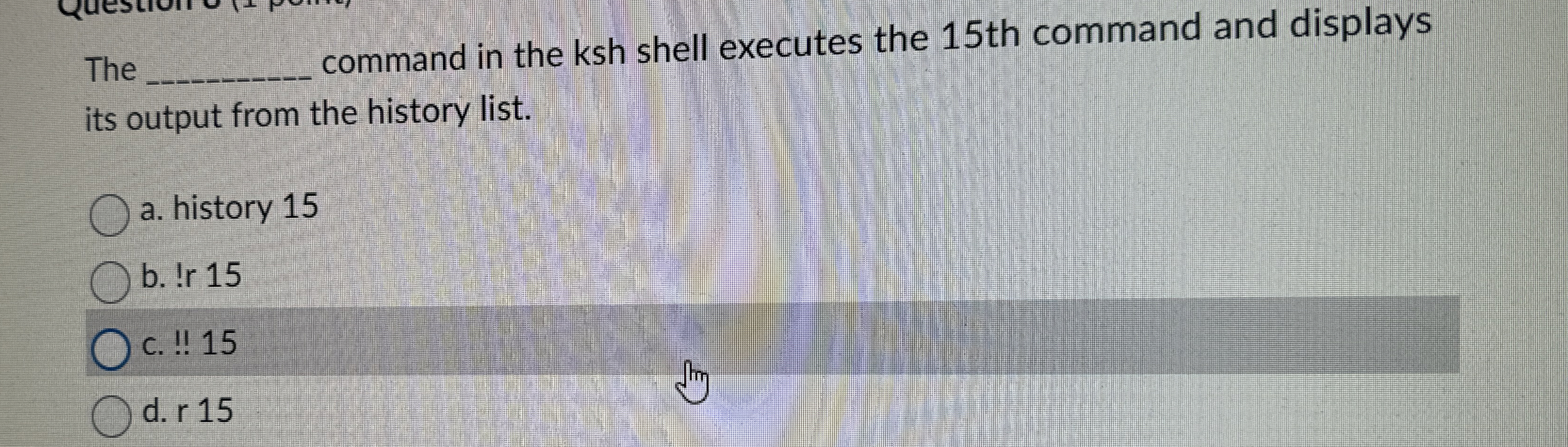 The command in the ksh shell executes the 1 5 th
