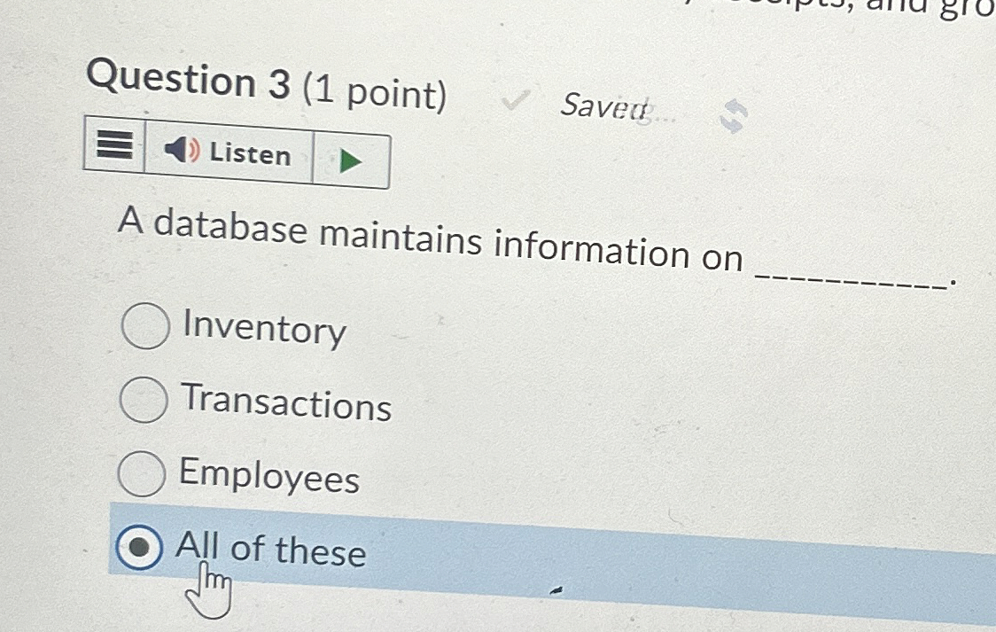 Question 3 ( 1 point ) Saved. A database