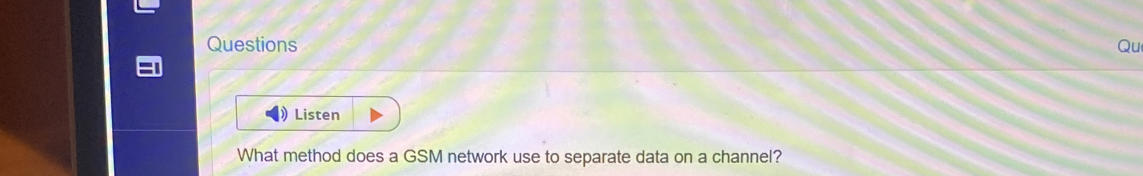 Questions What method does a GSM network use to
