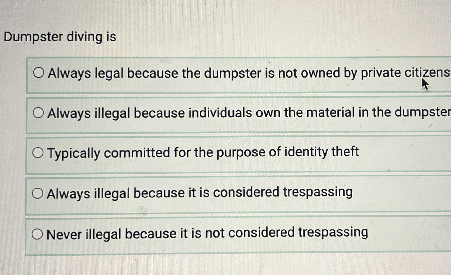 Dumpster diving is Always legal because the