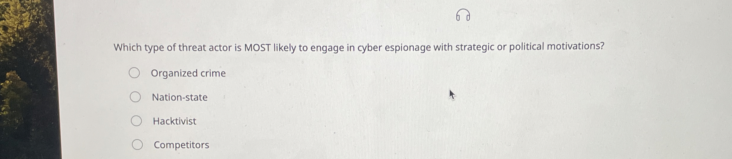 Which type of threat actor is MOST likely to
