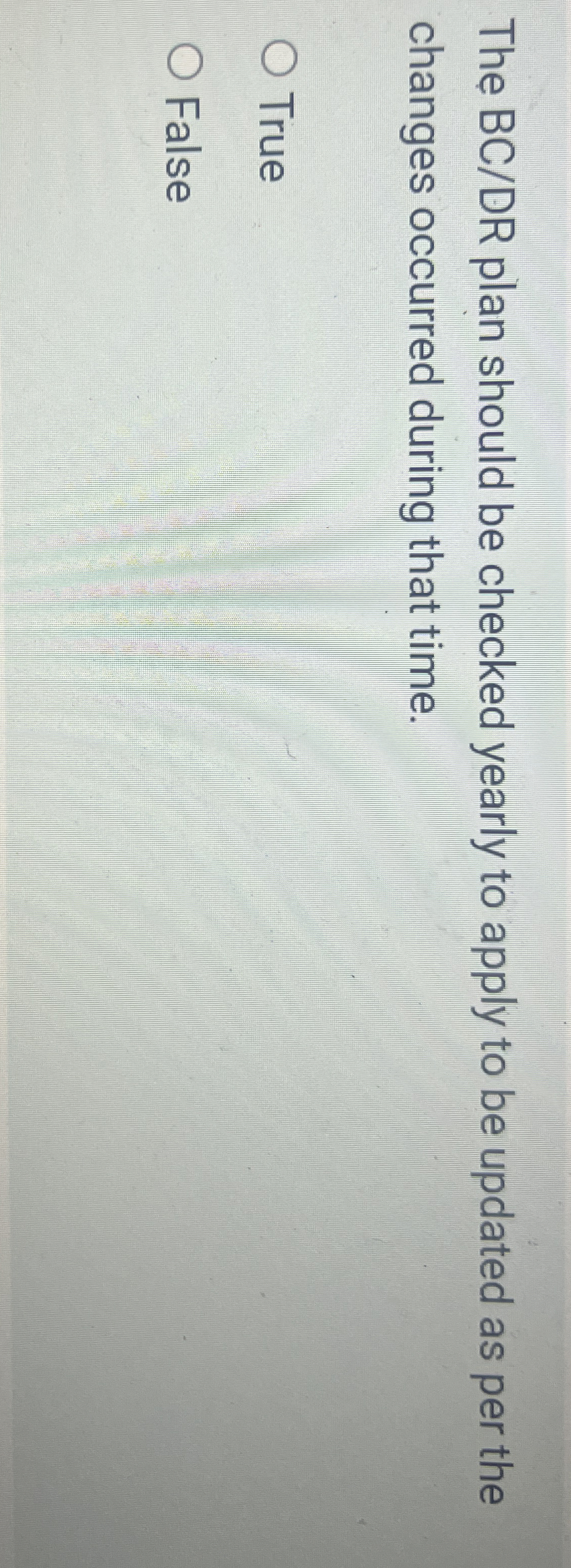 The BC / DR plan should be checked yearly to