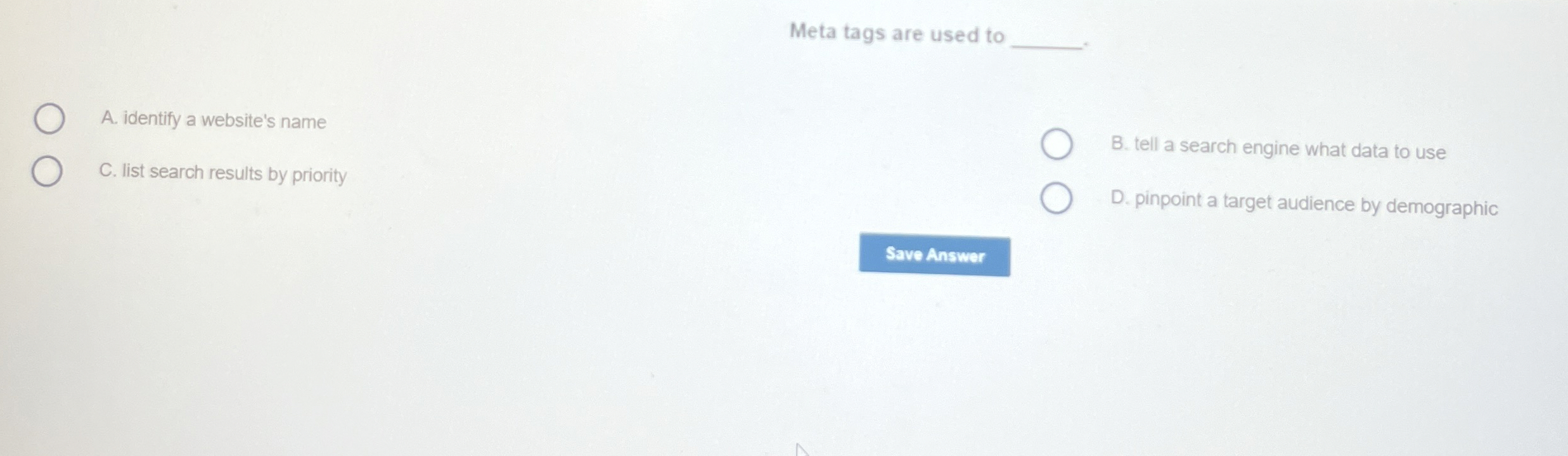 Meta tags are used to A . identify a website's