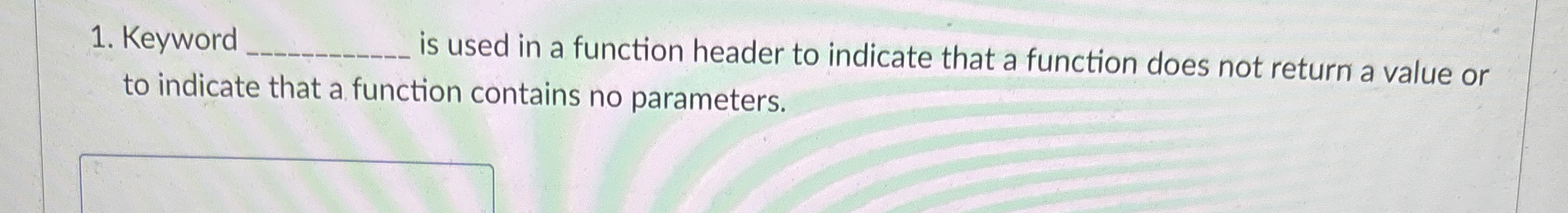 Keyword is used in a function header to indicate