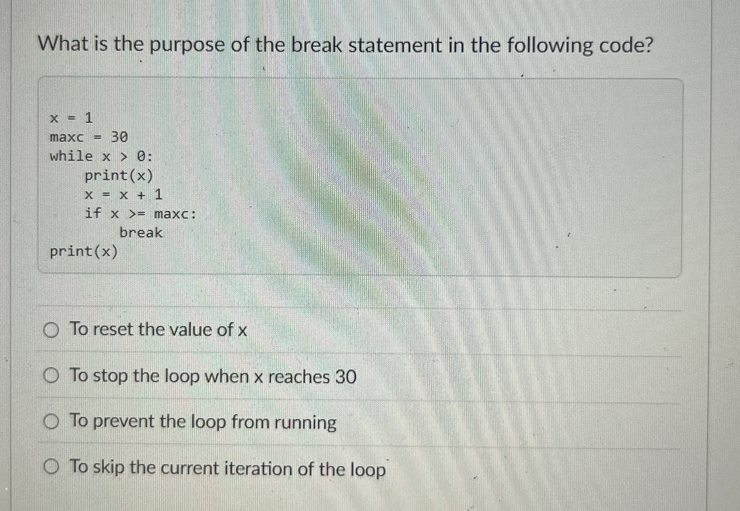 What is the purpose of the break statement in the