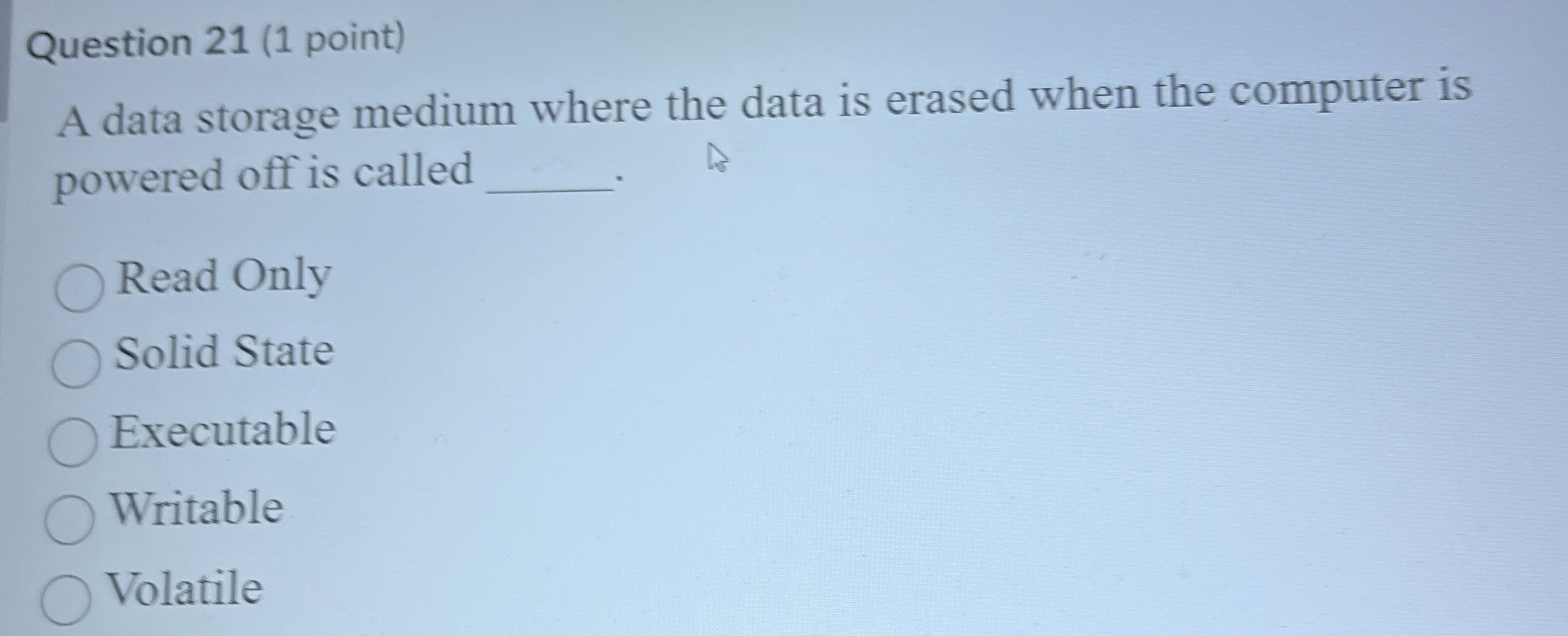 Question 2 1 ( 1 point ) A data storage medium