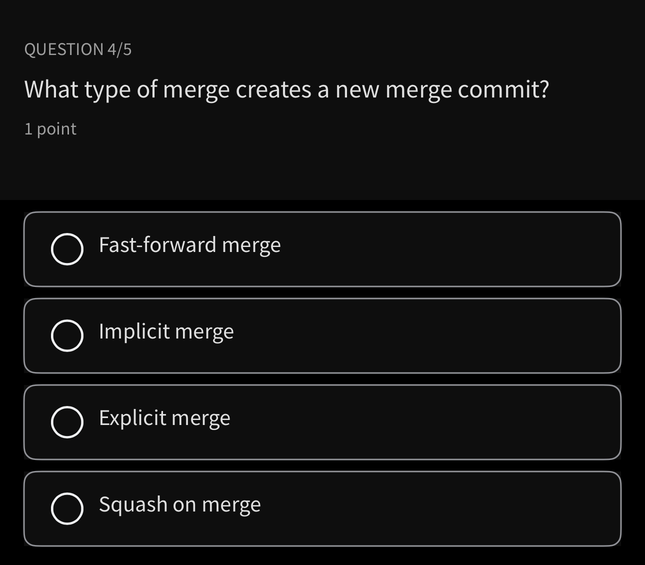 QUESTION 4 / 5 What type of merge creates a new