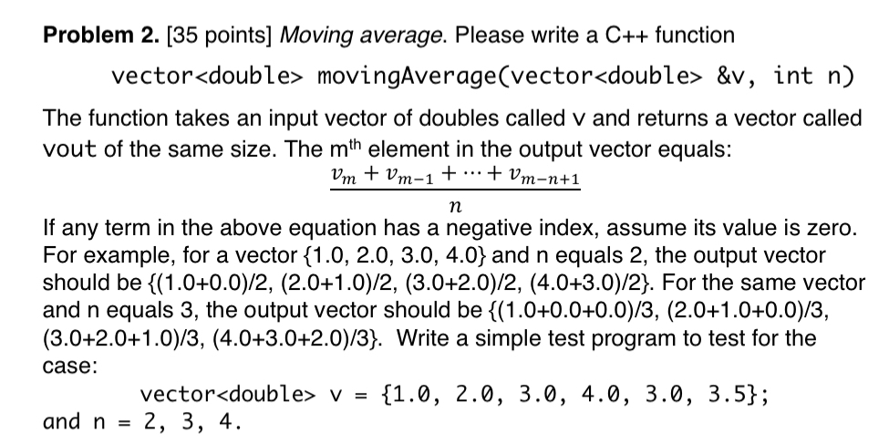 Problem 2 . [ 3 5 points ] Moving average. Please