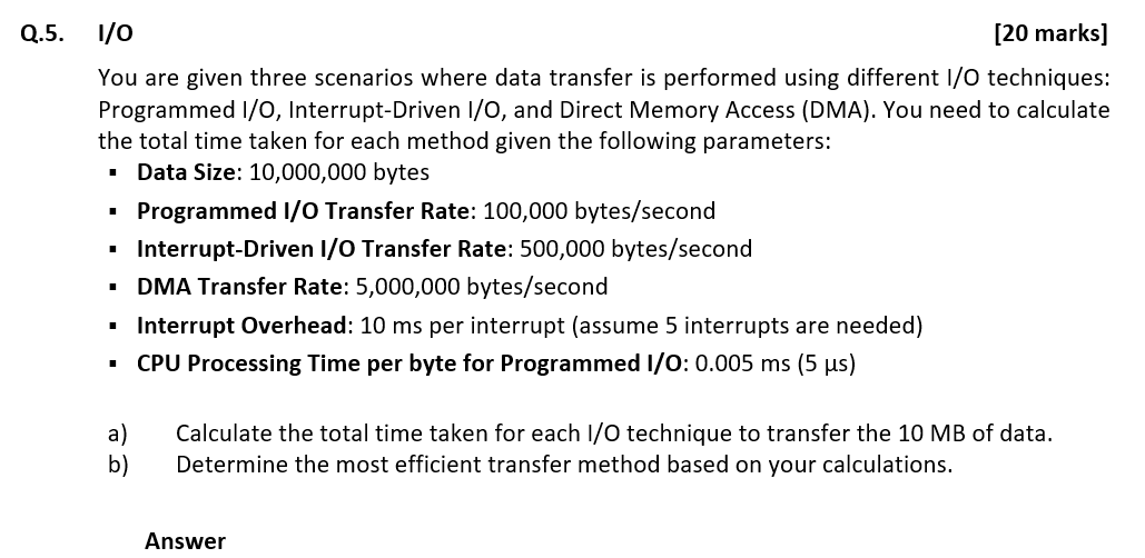 Q . 5 . I / O [ 2 0 marks ] You are given three