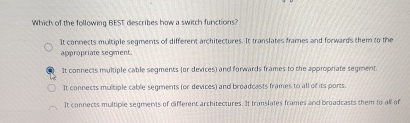 Which of the following BEST describes how a swith