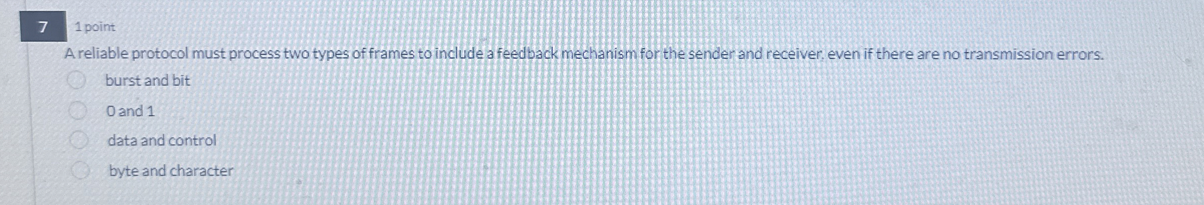 7 1 point A reliable protocol must process two