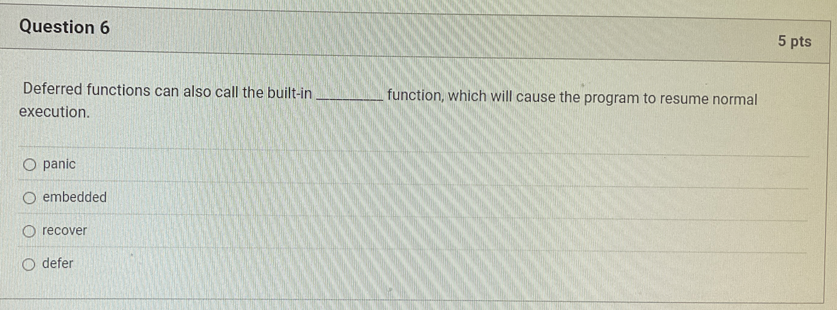 Question 6 5 pts Deferred functions can also call