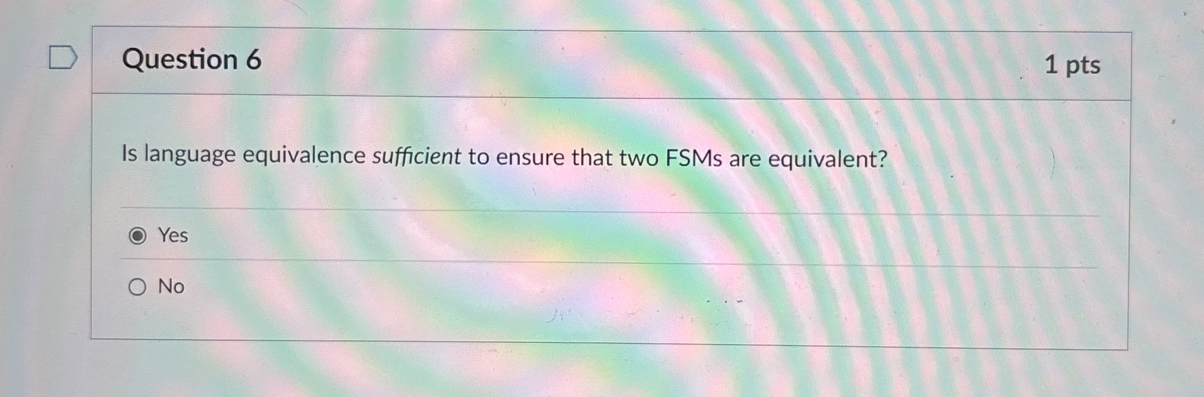 Question 6 1 pts Is language equivalence