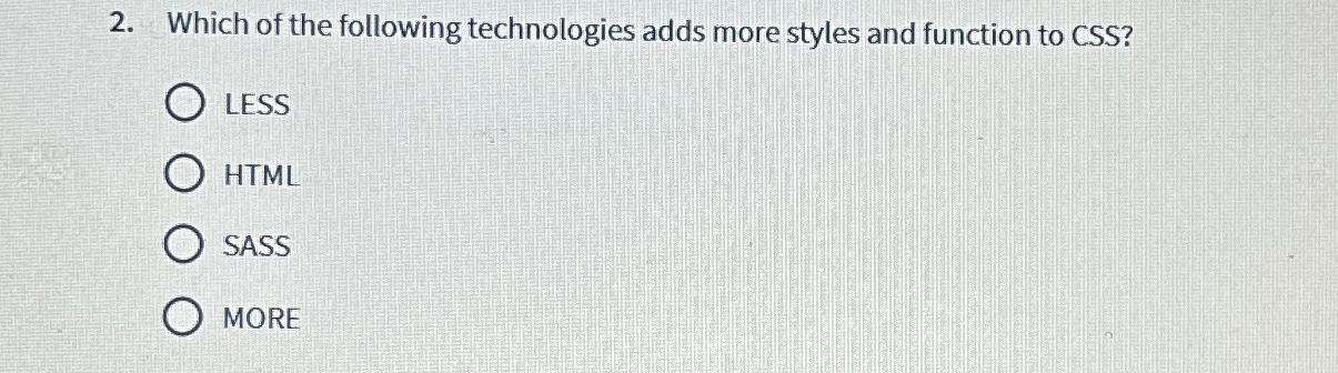 Which of the following technologies adds more