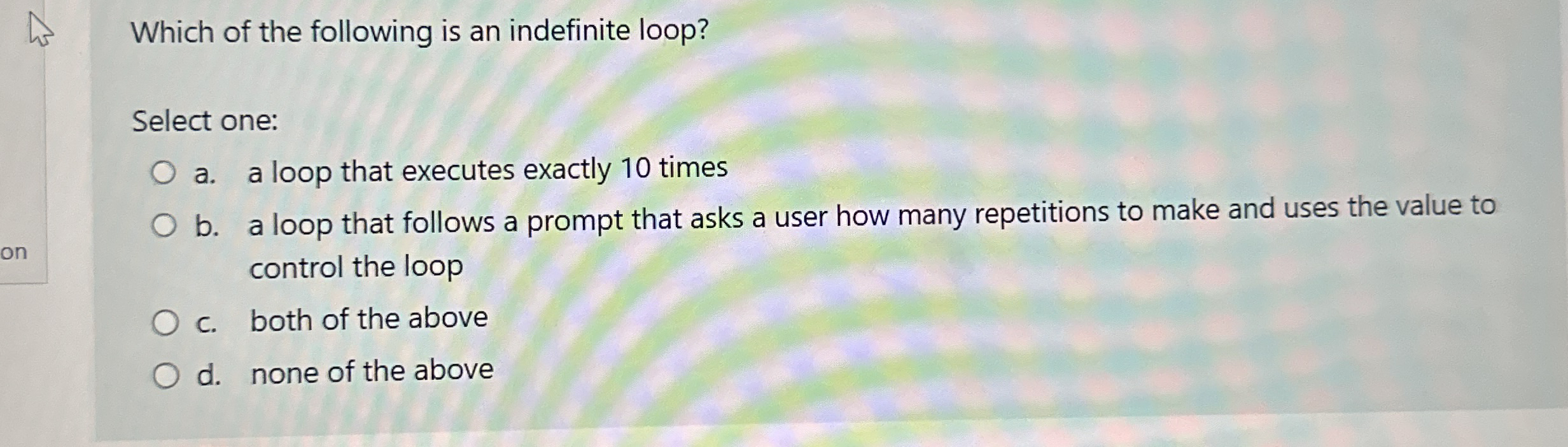 Which of the following is an indefinite loop?