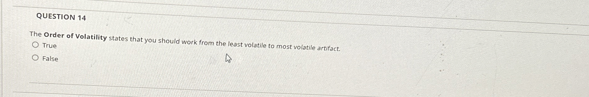 QUESTION 1 4 The Order of Volatility states that