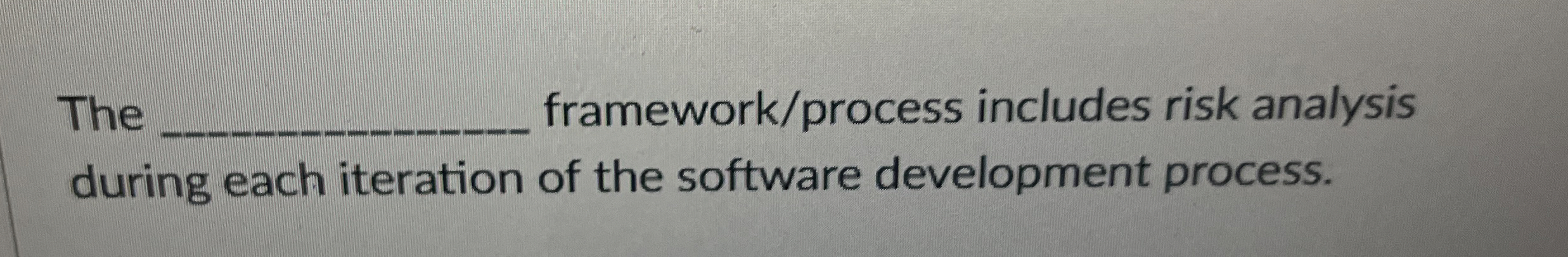 The framework / process includes risk analysis