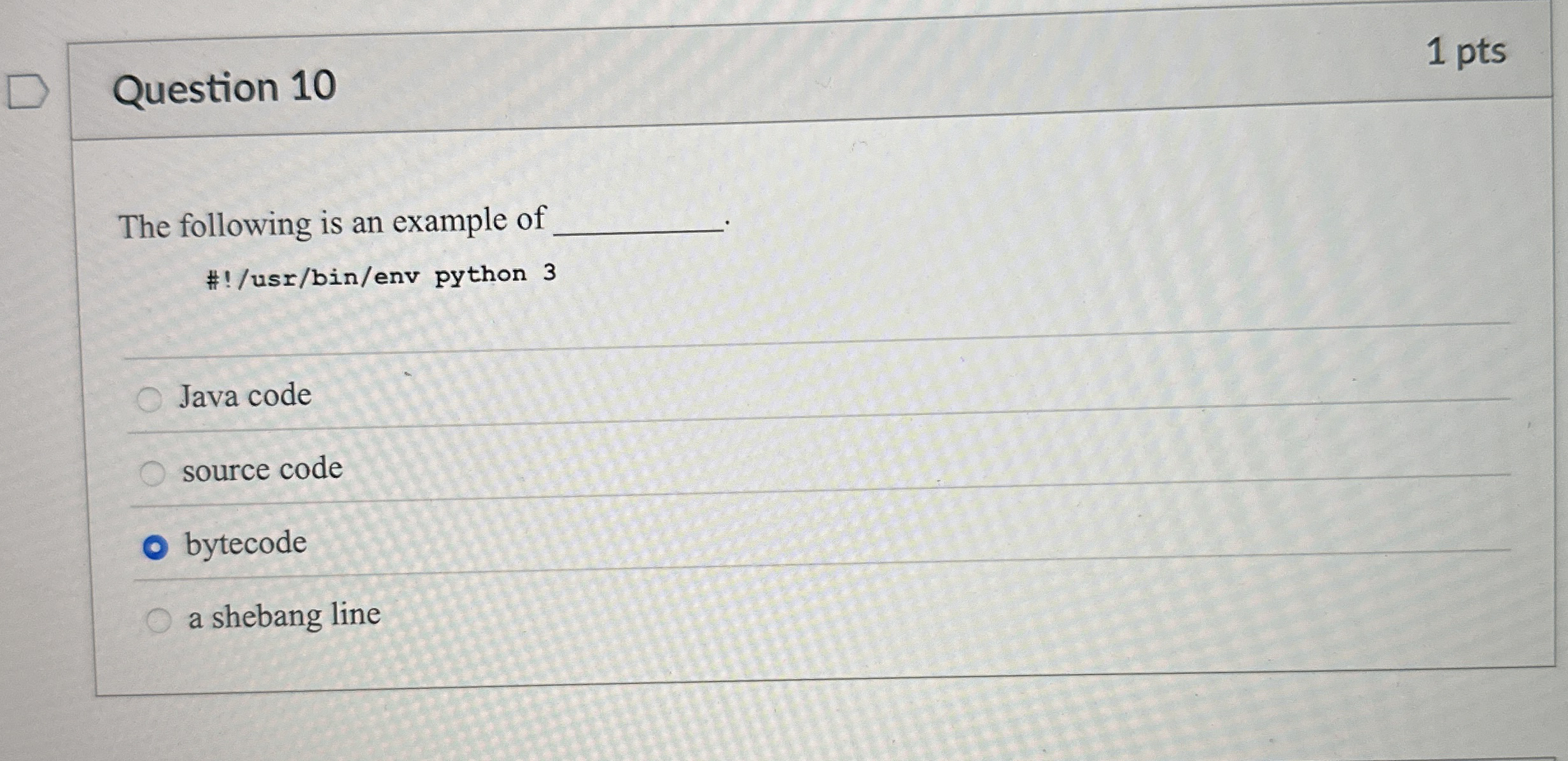 Question 1 0 1 pts The following is an example of