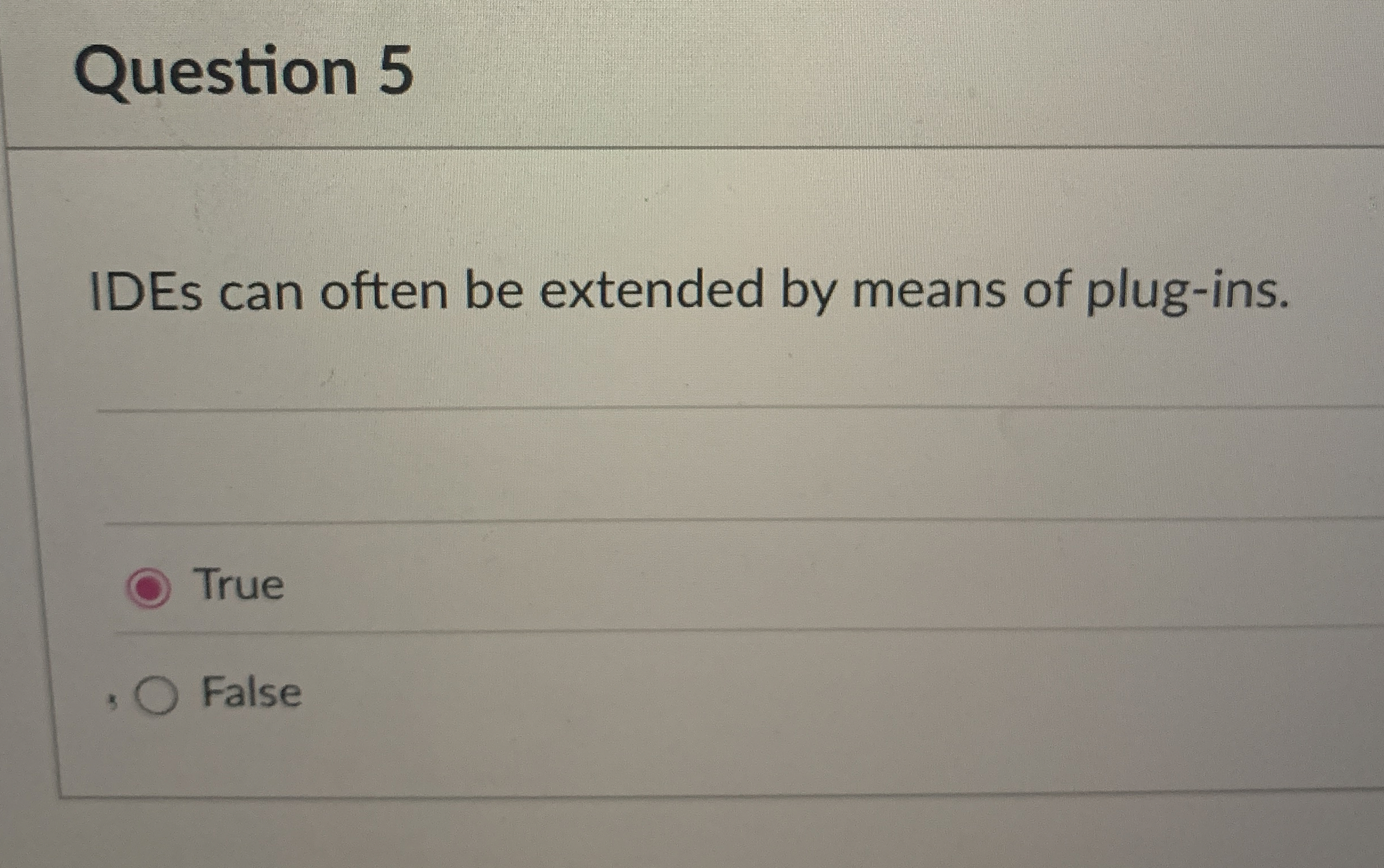 Question 5 IDEs can often be extended by means of