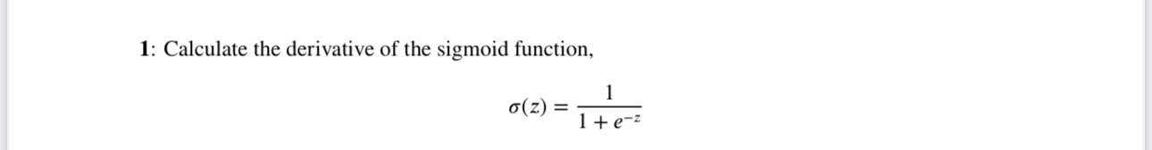 Calculatethederivativeofthesigmoidfunction, ( ) =