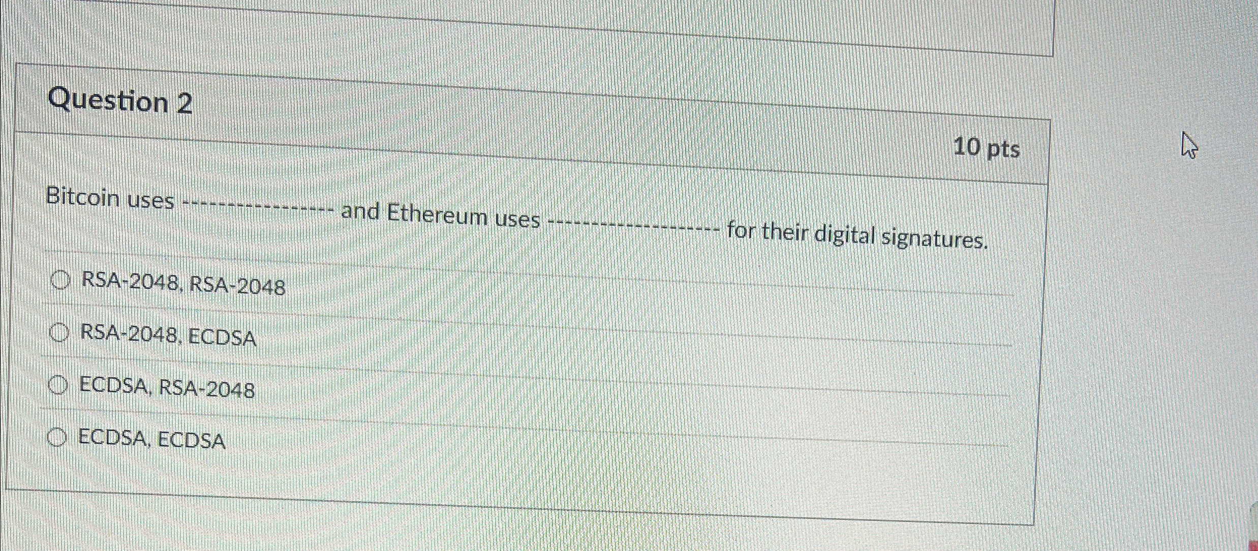 Question 2 1 0 pts Bitcoin uses q , and Ethereum