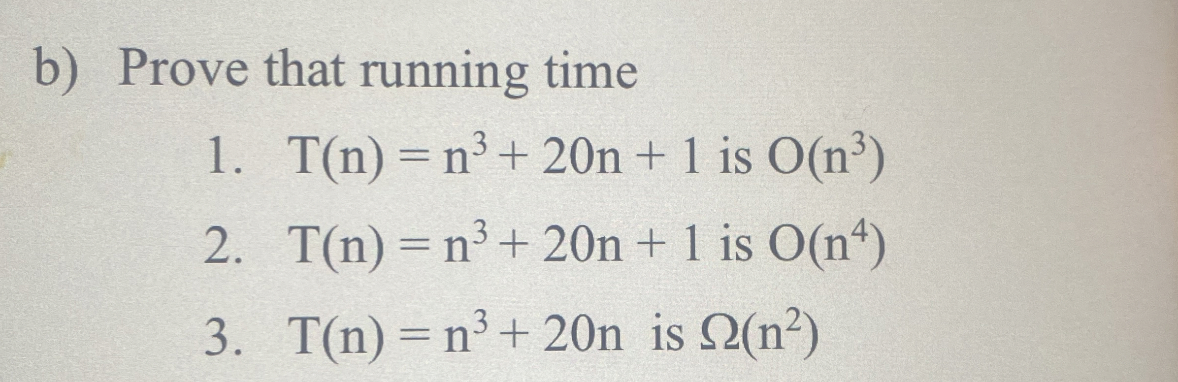 b ) Prove that running time T ( n ) = n 3 + 2 0 n