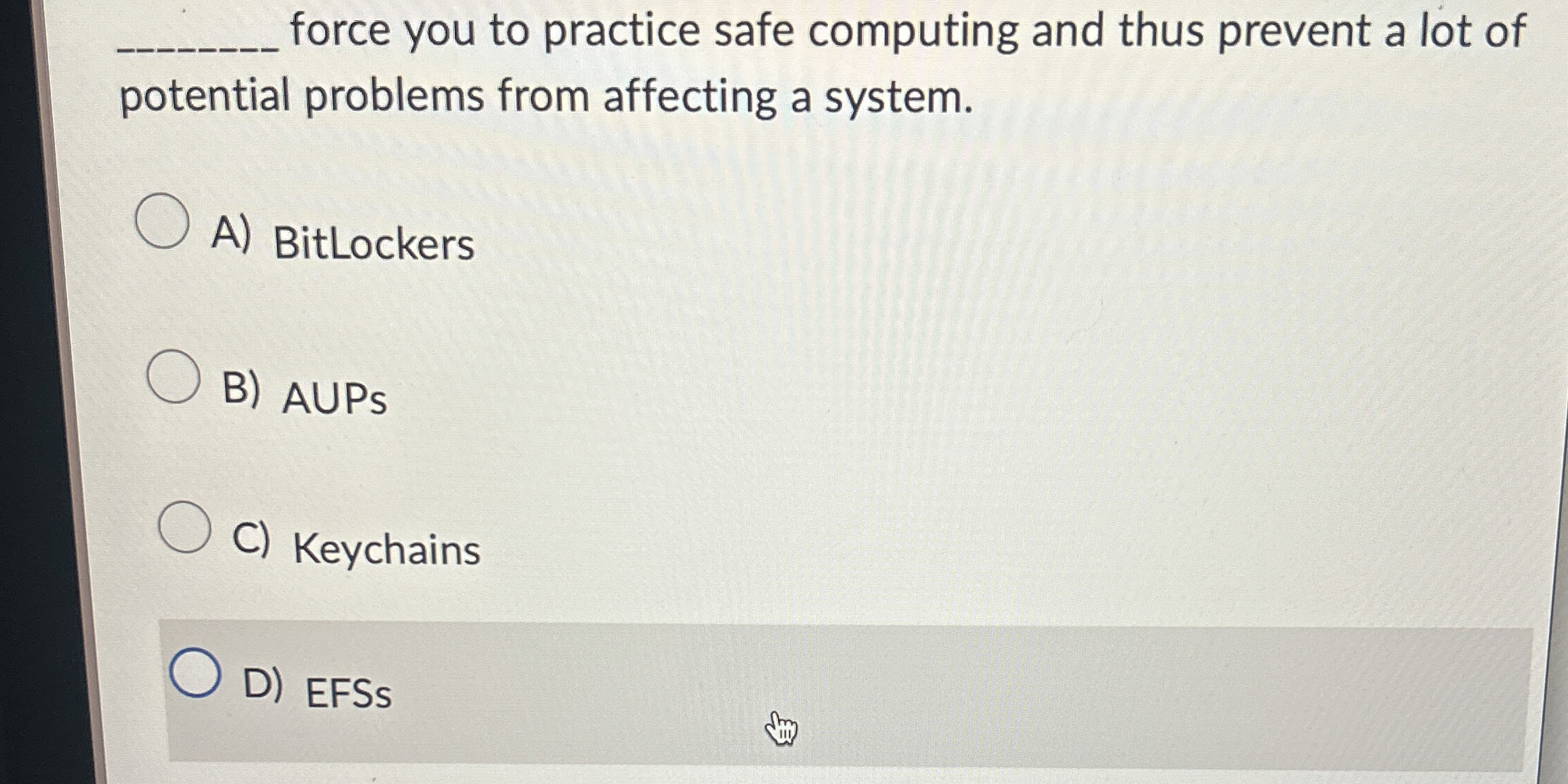 q , force you to practice safe computing and thus