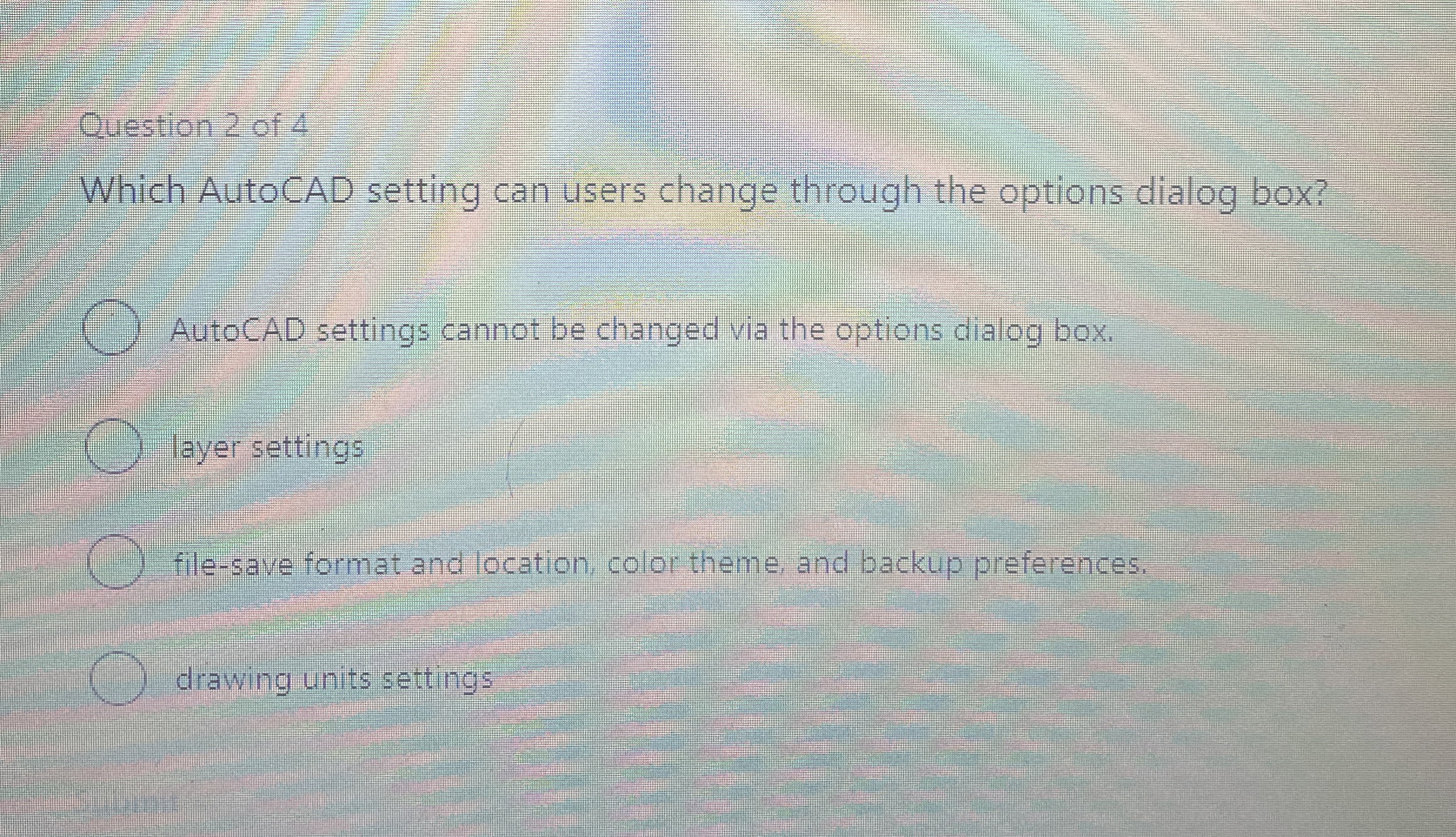 Question 2 of 4 Which AutoCAD setting can users