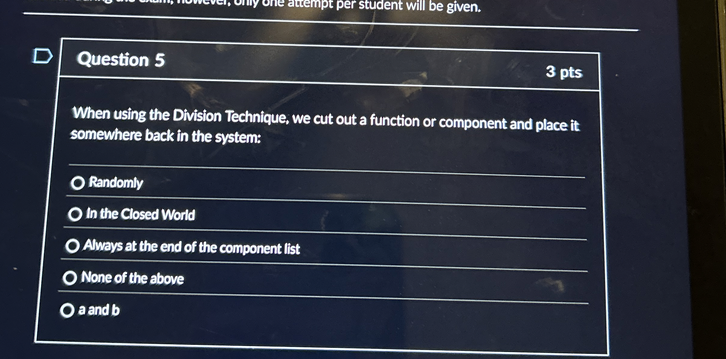 Question 5 When using the Division Technique, we