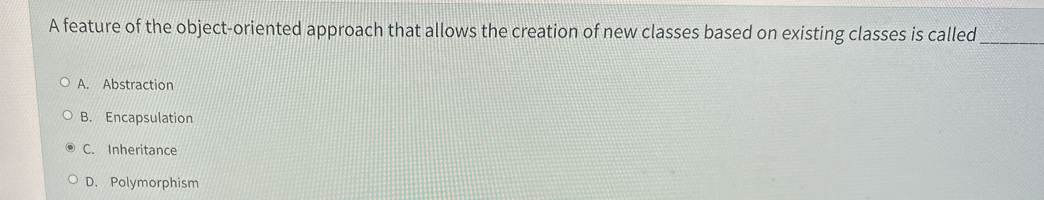 A feature of the object - oriented approach that
