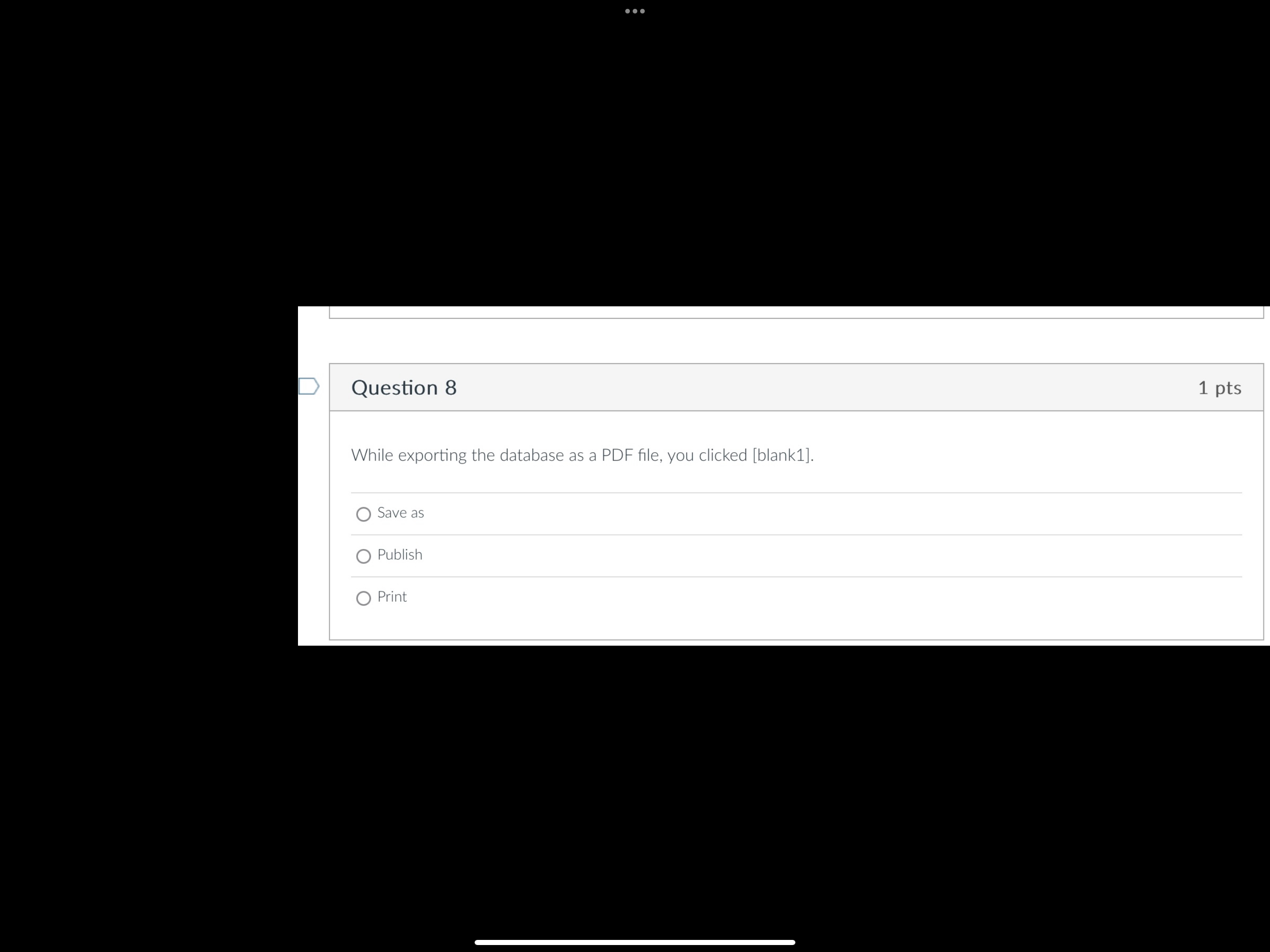 Question 8 1 pts While exporting the database as