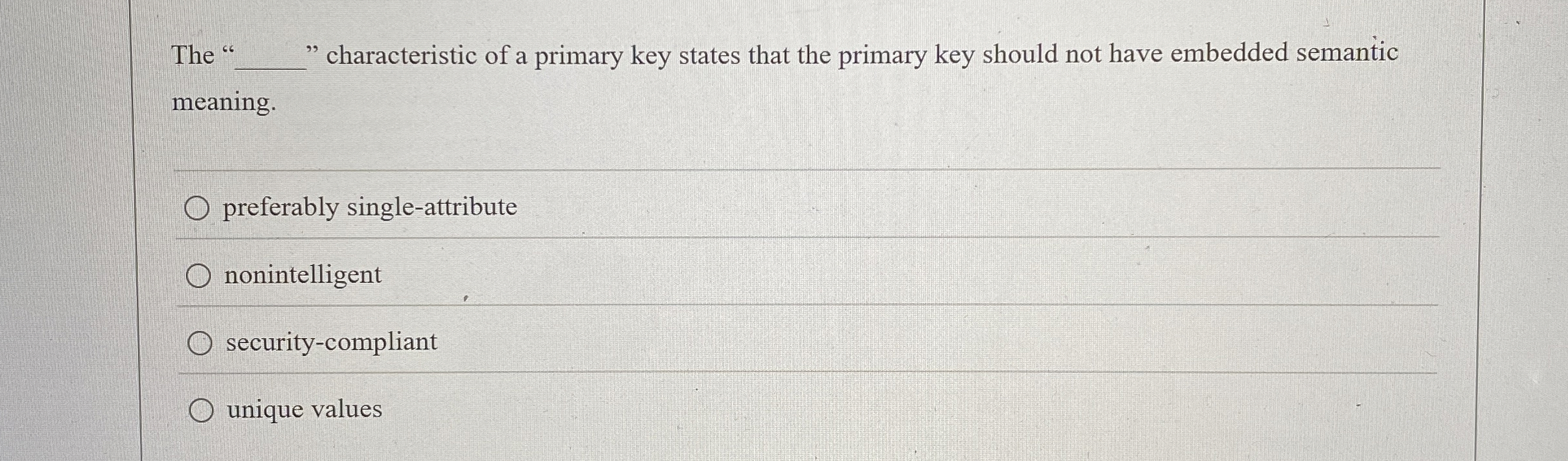 The " " characteristic of a primary key states