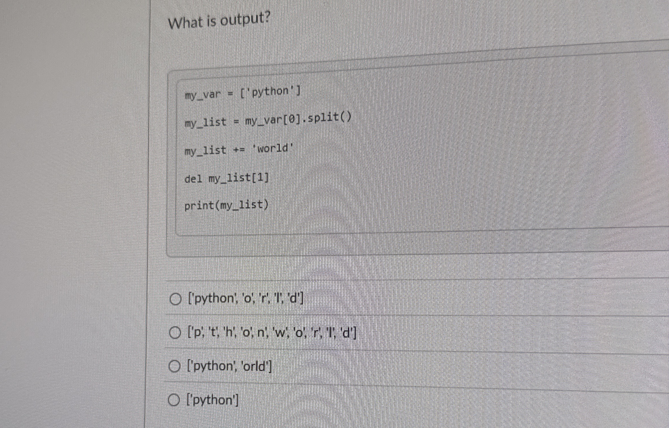 What is output? m y v a r = [ ' p y t h o n ' ] m