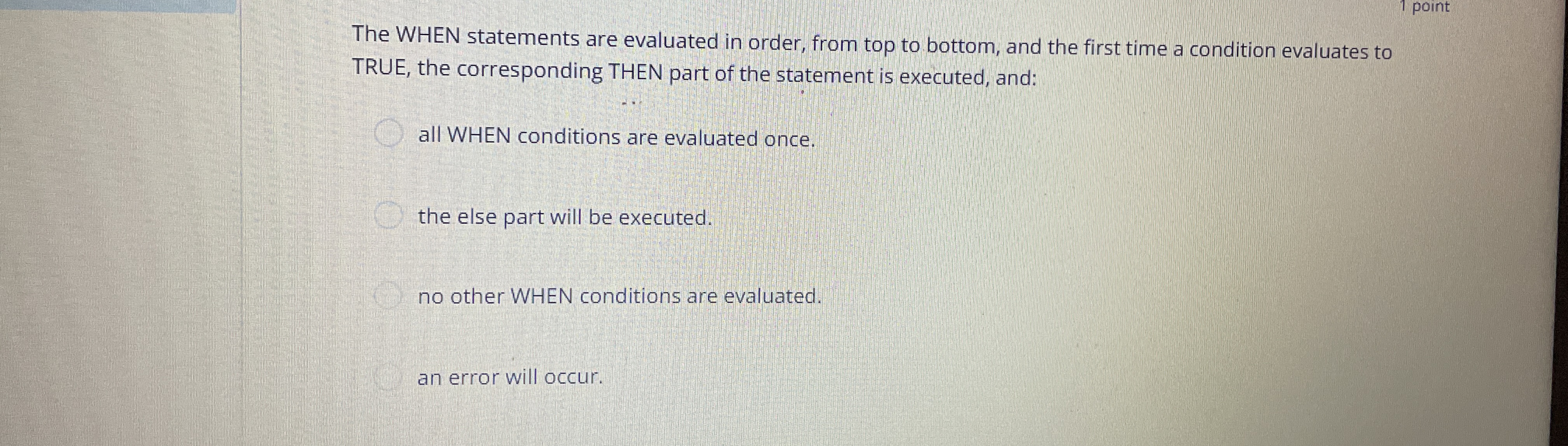 The WHEN statements are evaluated in order, from