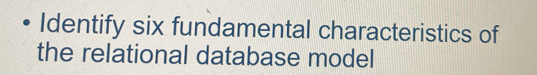 Identify six fundamental characteristics of the
