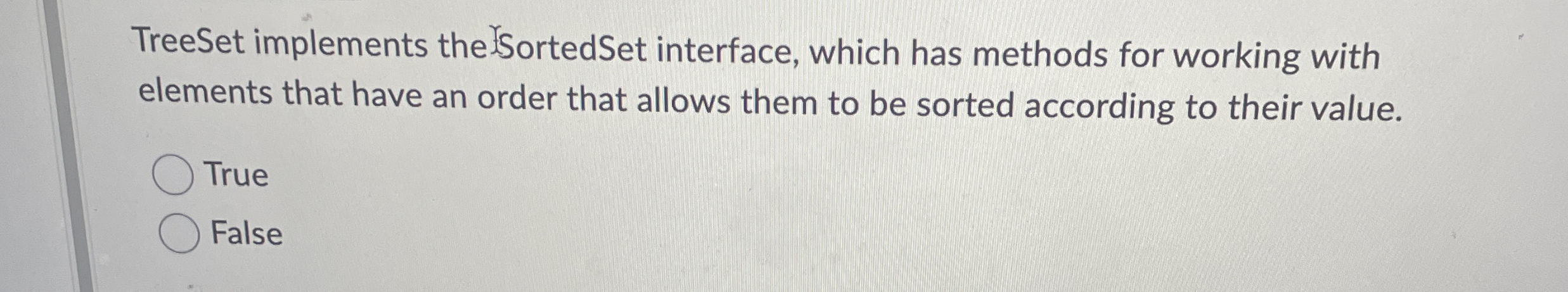 TreeSet implements the SortedSet interface, which