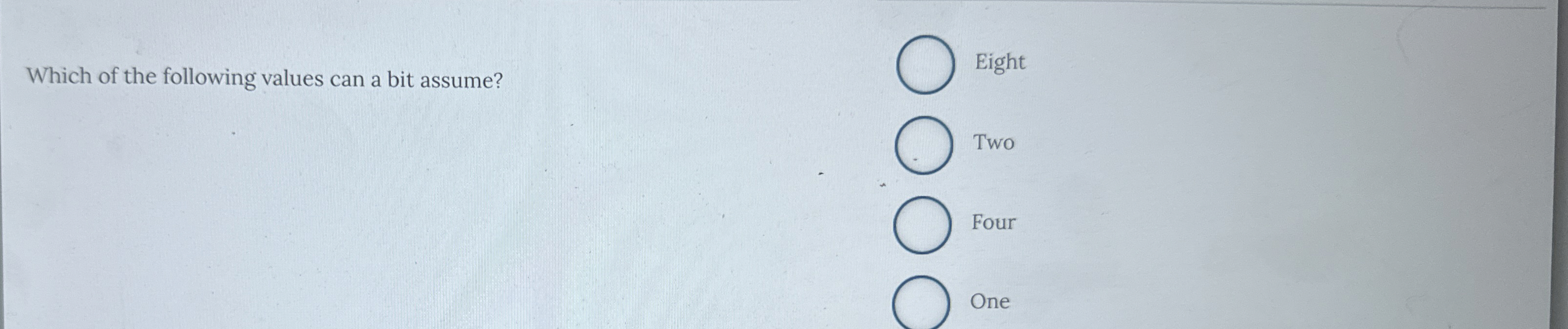 Which of the following values can a bit assume?