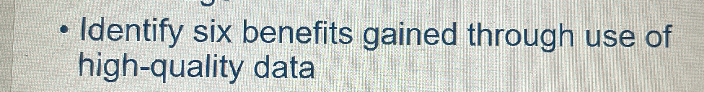 Identify six benefits gained through use of high