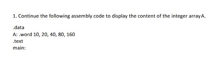 1 . Continue the following assembly code to