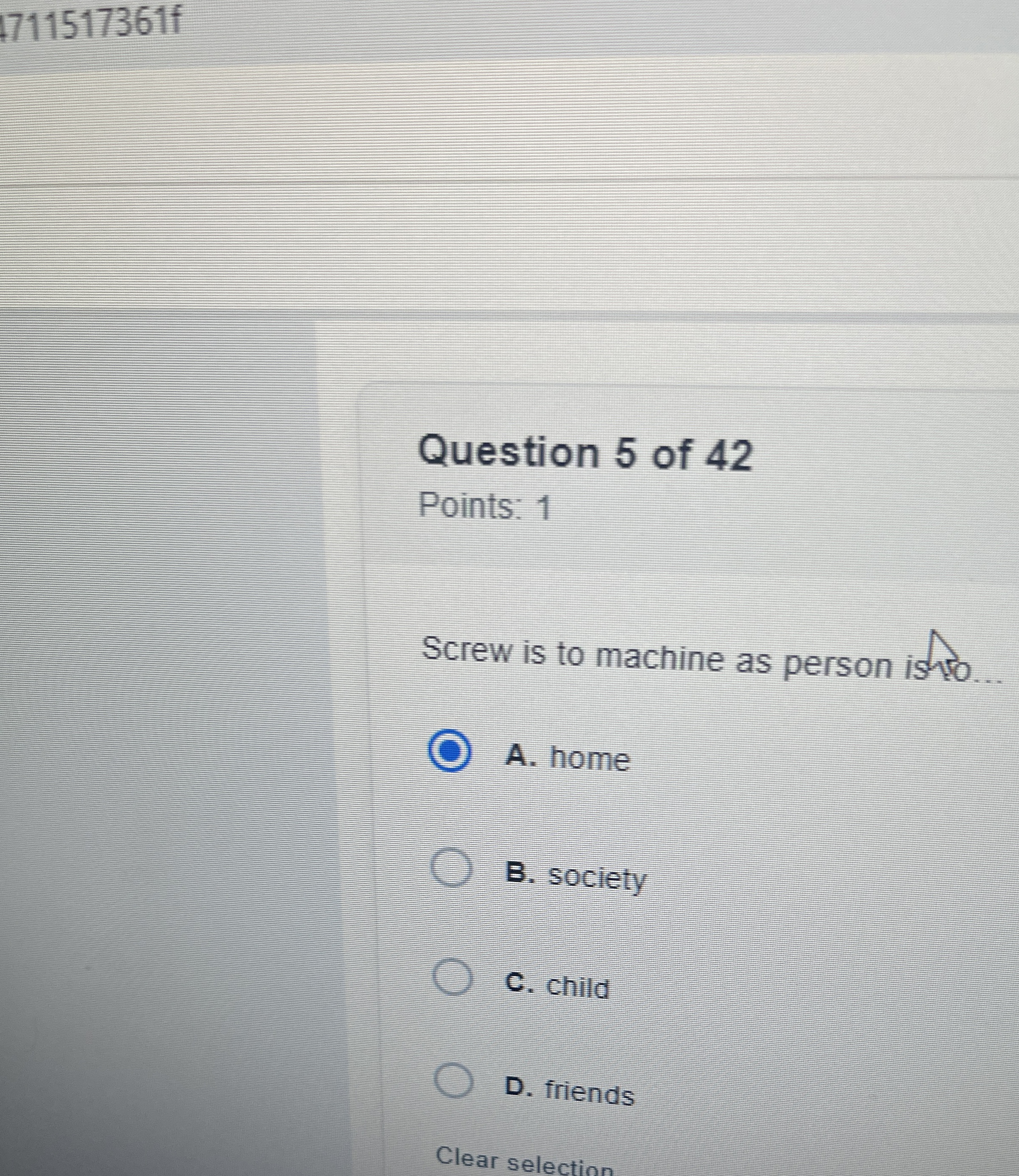 Question 5 of 4 2 Points: 1 Screw is to machine