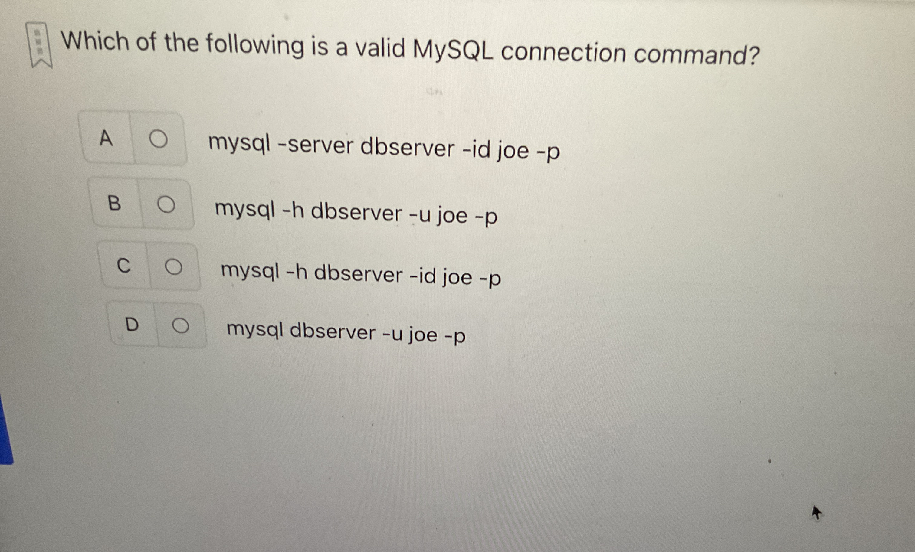 Which of the following is a valid MySQL