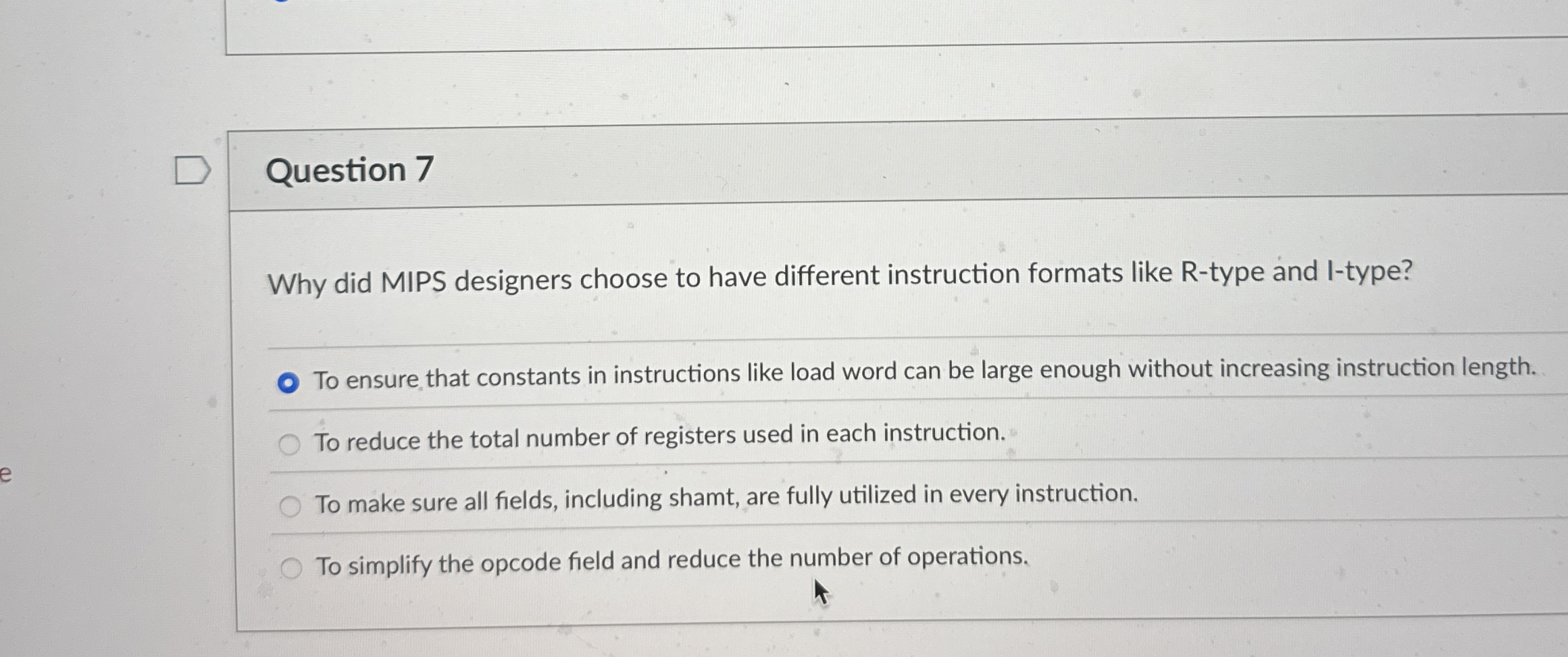 Question 7 Why did MIPS designers choose to have