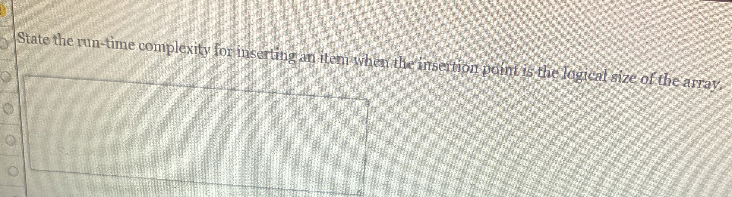 State the run - time complexity for inserting an