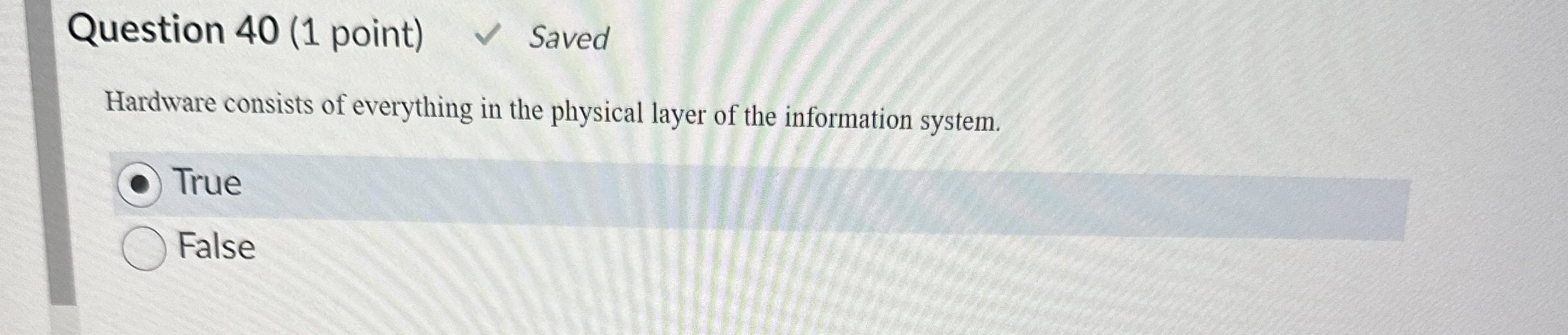 Question 4 0 ( 1 point ) Saved Hardware consists