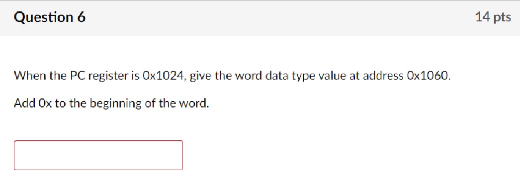 Question 6 When the PC register is 0 x 1 0 2 4 ,