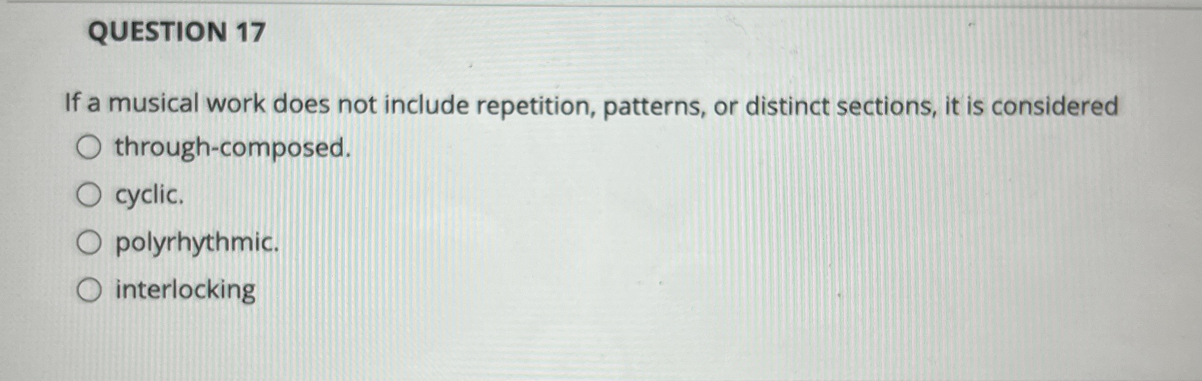 QUESTION 1 7 If a musical work does not include
