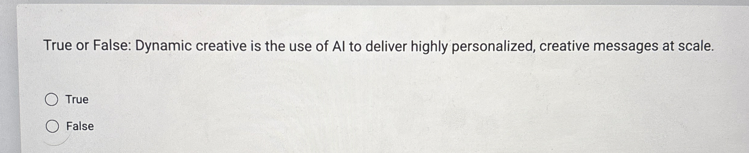 True or False: Dynamic creative is the use of AI
