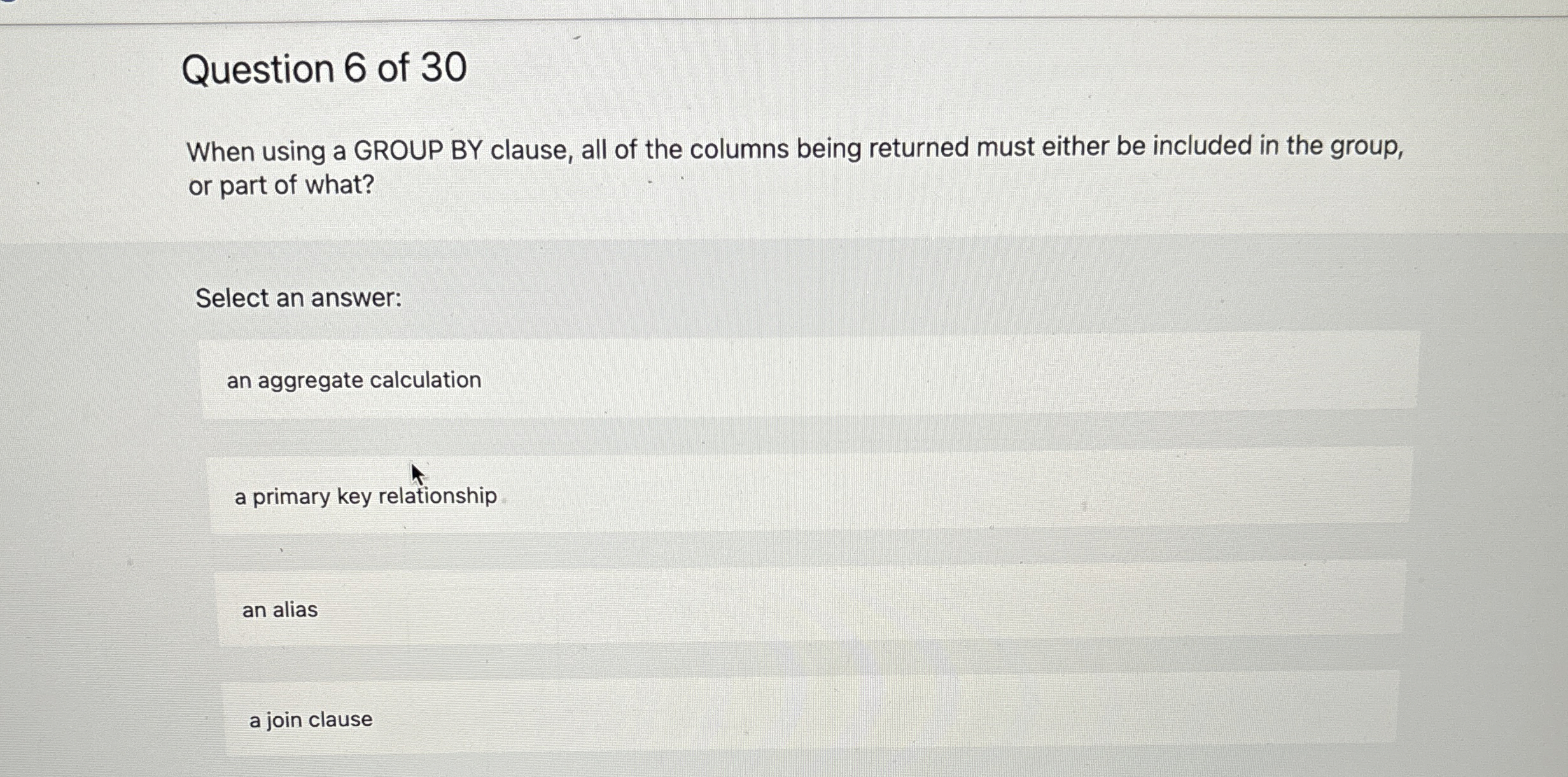 Question 6 of 3 0 When using a GROUP BY clause,