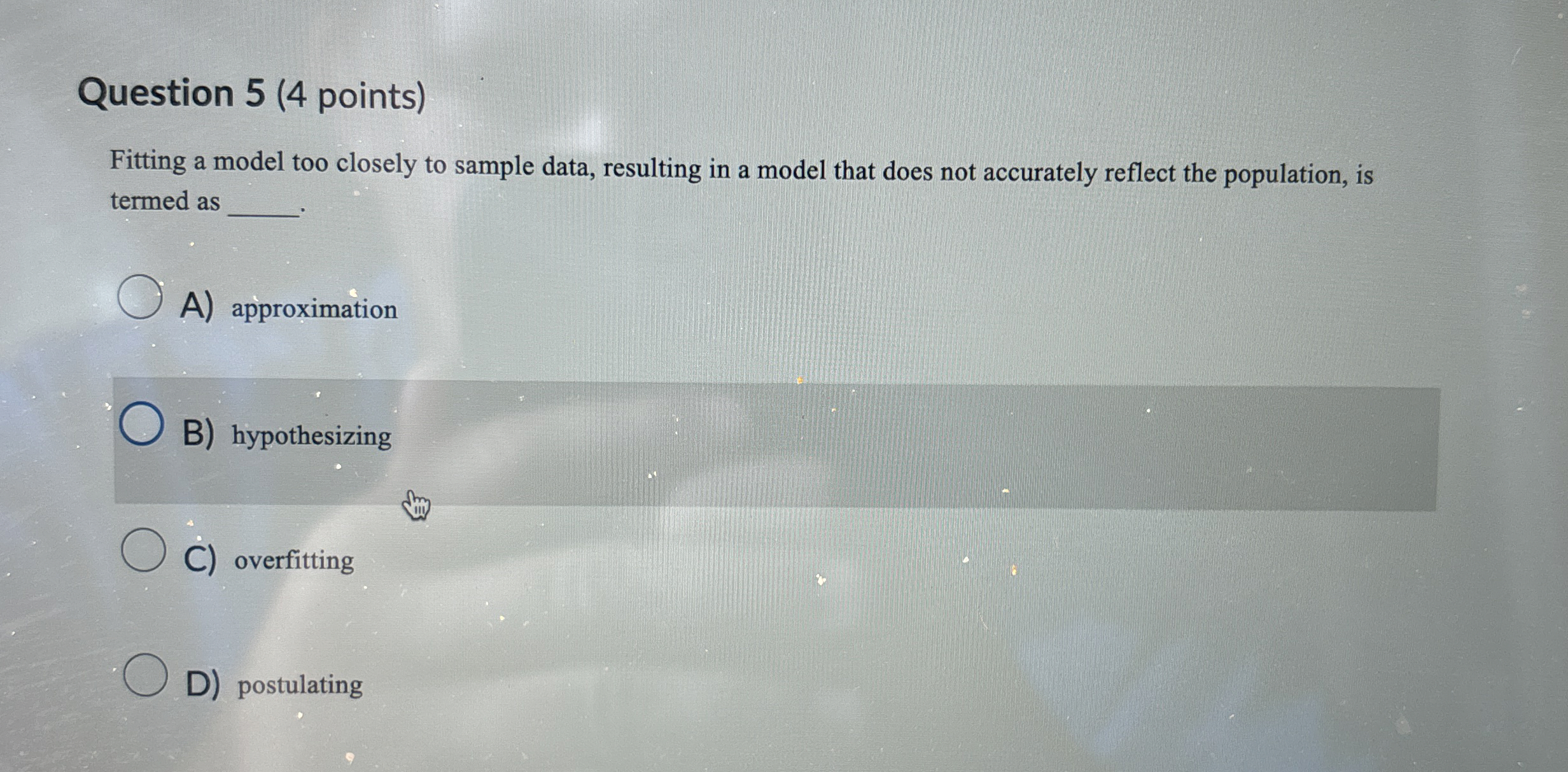 Question 5 ( 4 points ) Fitting a model too